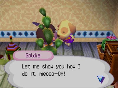 Goldie: Let me show you how I do it, meooo-OH!