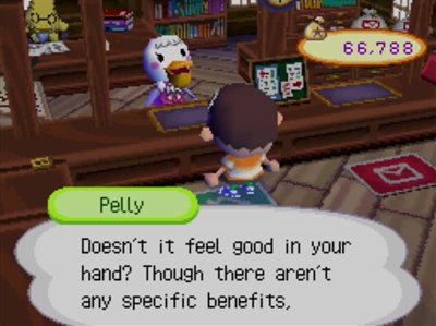 Pelly: Doesn't it feel good in your hand? Though there aren't any specific benefits...