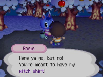 Rosie: Here ya go, but no! You're meant to have my witch shirt!