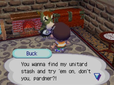 Buck: You wanna find my unitard stash and try 'em on, don't you, pardner?!