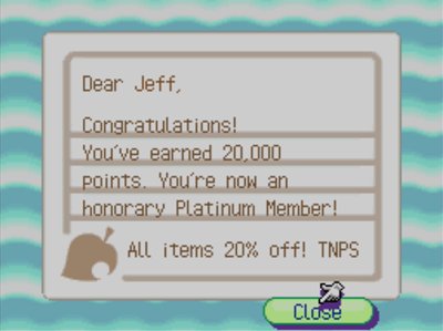 Dear Jeff, Congratulations! You've earned 20,000 points. You're now an honorary Platinum Member! All items 20% off! -TNPS