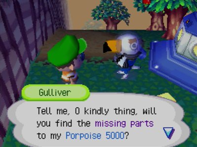 Gulliver: Tell me, O kindly thing, will you find the missing parts to my Porpoise 5000?