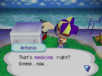 Antonio: That's medicine, right? Gimme...now...