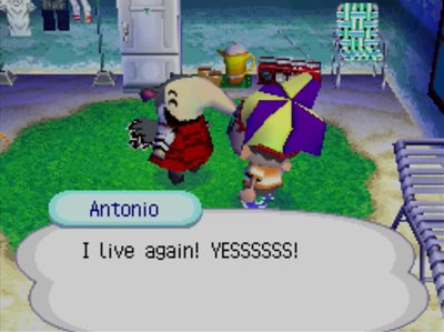 Antonio: I live again! YESSSSSS!