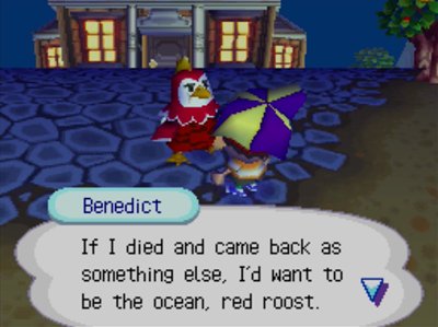 Benedict: If I died and came back as something else, I'd want to be the ocean, red roost.