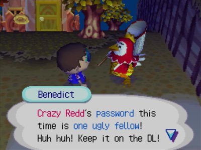 Benedict: Crazy Redd's password this time is one ugly fellow! Huh huh! Keep it on the DL!