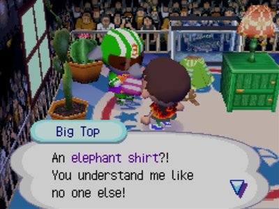 Big Top: An elephant shirt?! You understand me like no one else!