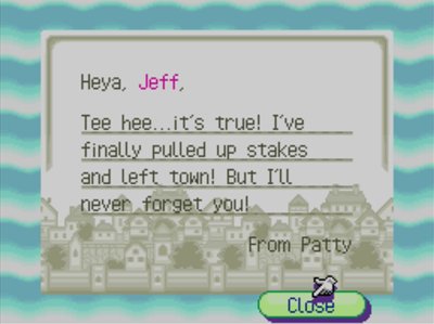 Heya, Jeff, Tee hee...it's true! I've finally pulled up stakes and left town! But I'll never forget you! -From Patty