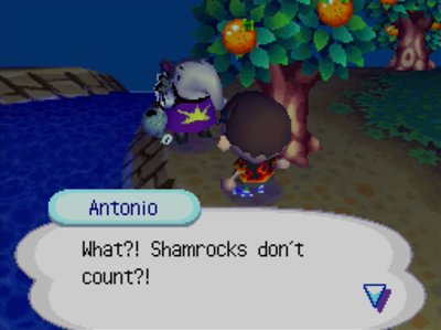 Antonio: What?! Shamrocks don't count?!