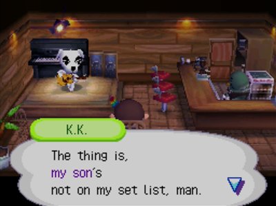 K.K.: The thing is, my son's not on my set list, man.