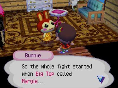 Bunnie: So the whole fight started when Big Top called Margie...