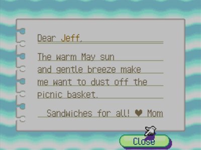 Dear Jeff, The warm May sun and gentle breeze make me want to dust off the picnic basket. Sandwiches for all! -Mom