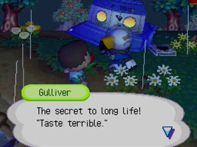 Gulliver: The secret to long life! Taste terrible.