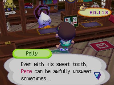 Pelly: Even with his sweet tooth, Pete can be awfully unsweet sometimes...