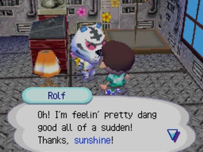 Rolf: Oh! I'm feelin' pretty dang good all of a sudden! Thanks, sunshine!