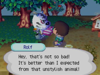 Rolf: Hey, that's not so bad! It's better than I expected from that unstylish animal!