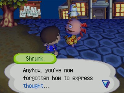 Shrunk: Anyhow, you've now forgotten how to express thought...