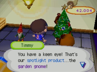 Timmy: You have a keen eye! That's our spotlight product...the garden gnome!