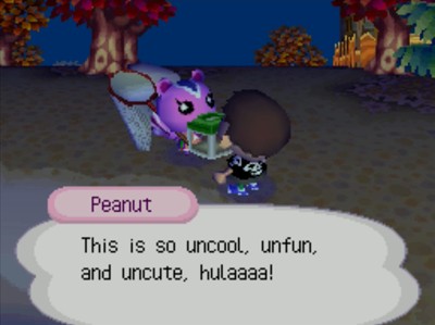 Peanut: This is so uncool, unfun, and uncute, hulaaaa!