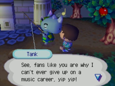 Tank: See, fans like you are why I can't ever give up on a music career, yip yip!