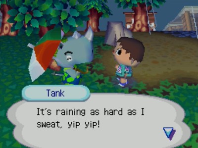 Tank: It's raining as hard as I sweat, yip yip!