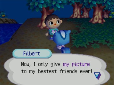 Filbert: Now, I only give my picture to my bestest friends ever!