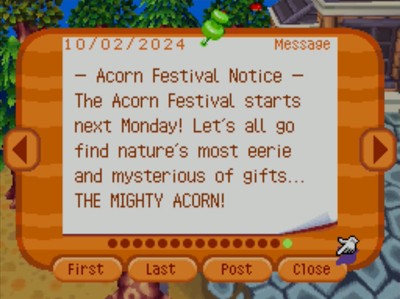 -Acorn Festival Notice- The Acorn Festival starts next Monday! Let's all go find nature's most eerie and mysterious of gifts... THE MIGHTY ACORN!