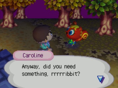 Caroline: Anyway, did you need something, rrrrribbit?