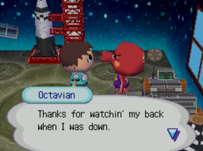 Octavian: Thanks for watchin' my back when I was down.