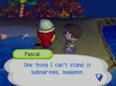 Pascal: One thing I can't stand is submarines, maaannn.