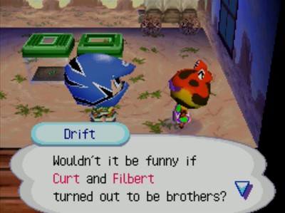 Drift: Wouldn't it be funny if Curt and Filbert turned out to be brothers?