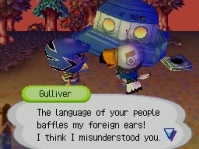 Gulliver: The language of your people baffles my foreign ears! I think I misunderstood you.