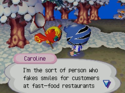 Caroline: I'm the sort of person who fakes smiles for customers at fast-food restaurants...