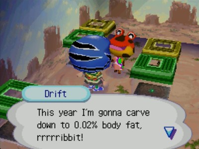 Drift: This year I'm gonna carve down to 0.02% body fat, rrrrribbit!