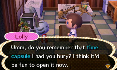 Lolly: Umm, do you remember that time capsule I had you bury? I think it'd be fun to open it now.