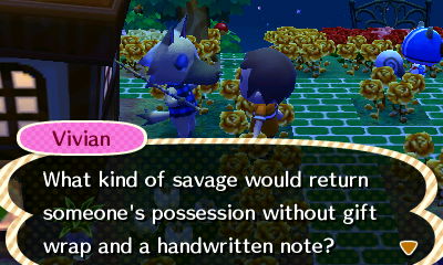 Vivian: What kind of savage would return someone's possession without gift wrap and a handwritten note?