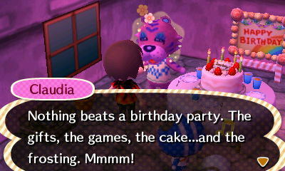 Claudia: Nothing beats a birthday party. The gifts, the games, the cake...and the frosting. Mmmm!