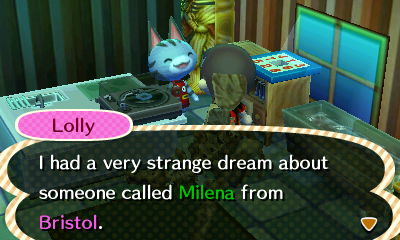 Lolly: I had a very strange dream about someone called Milena from Bristol.