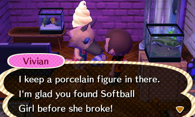 Vivian: I keep a porcelain figure in there. I'm glad you found Softball Girl before she broke!