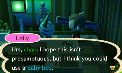 Lolly: Um, chap. I hope this isn't presumptuous, but I think you could use a baby bed.