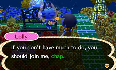 Lolly: If you don't have much to do, you should join me, chap.