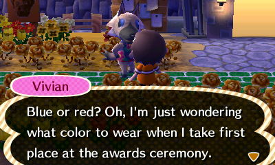 Vivian: Blue or red? Oh, I'm just wondering what color to wear when I take first place at the awards ceremony.