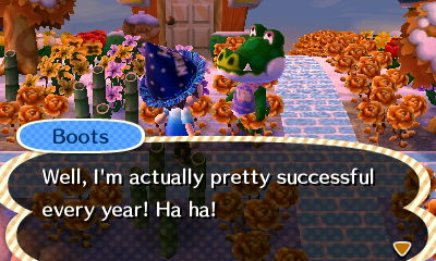 Boots: Well, I'm actually pretty successful every year! Ha ha!