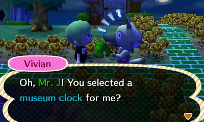 Vivian: Oh, Mr. J! You selected a museum clock for me?