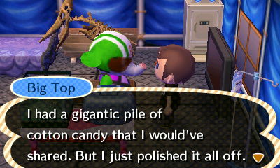 Big Top: I had a gigantic pile of cotton candy that I would've shared. But I just polished it all off.