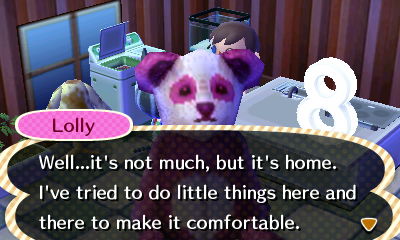 Lolly: Well...it's not much, but it's home. I've tried to do little things here and there to make it comfortable.