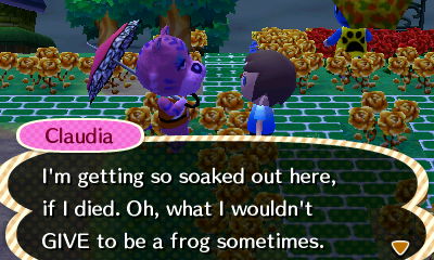 Claudia: I'm getting so soaked out here, if I died. Oh, what I wouldn't GIVE to be a frog sometimes.