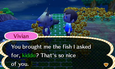 Vivian: You brought me the fish I asked for, kiddo? That's so nice of you.