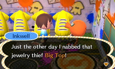 Inkwell: Just the other day I nabbed that jewelry thief Big Top!