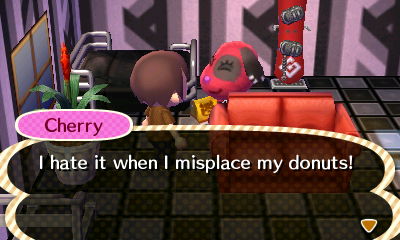 Cherry: I hate it when I misplace my donuts!